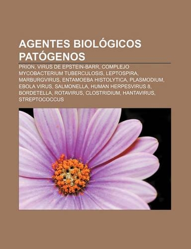 Agentes Biologicos Patogenos: Prion, Virus de Epstein-Barr, Complejo Mycobacterium Tuberculosis, Leptospira, Marburgvirus