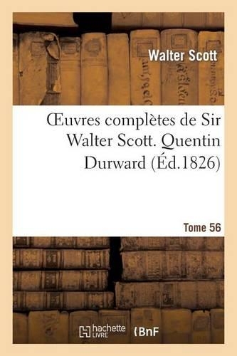 Oeuvres Complètes de Sir Walter Scott. Tome 56 Quentin Durward. T2: (Litterature)