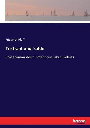 Tristrant und Isalde: Prosaroman des fünfzehnten Jahrhunderts