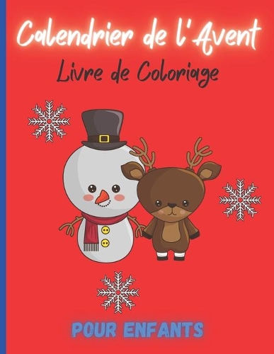 Calendrier de l'Avent - Coloriage de l'Avent: 52 pages de coloriages spécial Noël, pour occuper les petits comme les grands, créer pour les enfants, convient également aux Ados