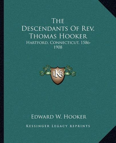 The Descendants Of Rev. Thomas Hooker