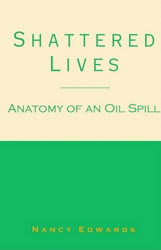 Shattered Lives: Anatomy of an Oil Spill