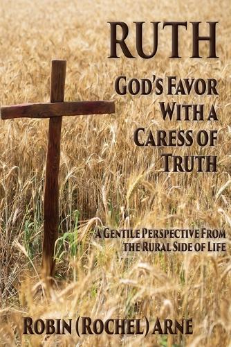 Ruth: God's Favor with a Caress of Truth