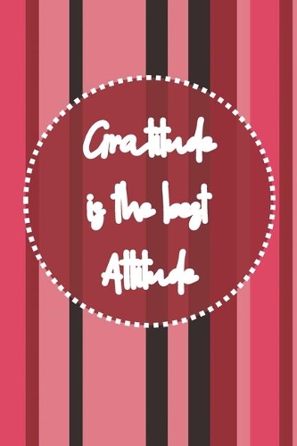 Gratitude is the Best Attitude: Weekly Gratitude Journal - Black, Red, Pink Stripe