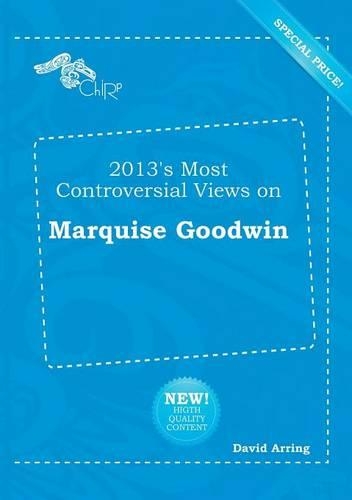 2013's Most Controversial Views on Marquise Goodwin