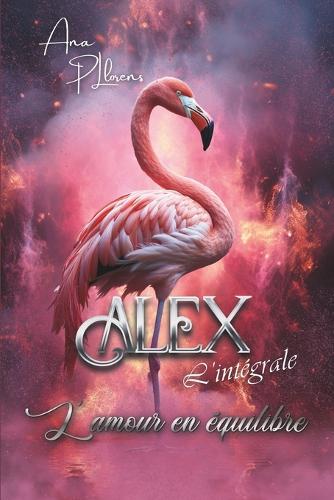 ALEX L'intégrale: L'amour en équilibre(Alex)
