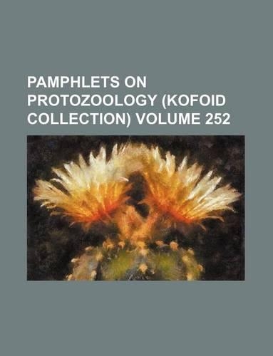 Pamphlets on Protozoology (Kofoid Collection) Volume 252