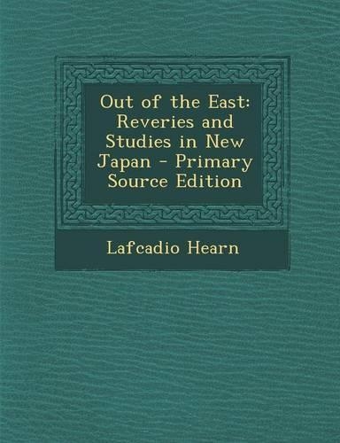 Out of the East: Reveries and Studies in New Japan