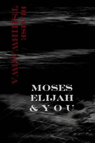 Moses, Elijah and You