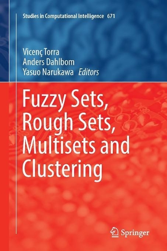 Fuzzy Sets, Rough Sets, Multisets and Clustering: (671 Studies in Computational Intelligence)