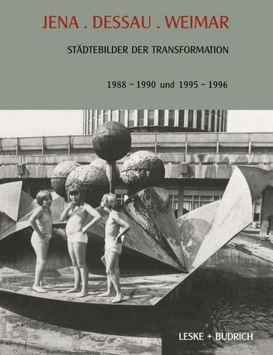 Jena. Dessau. Weimar: Stadtebilder Der Transformation. 1988 1990. 1995 1996(29 Taschenbucher Zur Musikwissenschaft)