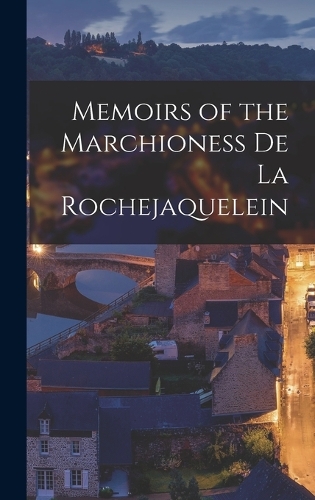 Memoirs of the Marchioness De La Rochejaquelein