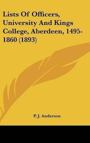 Lists of Officers, University and Kings College, Aberdeen, 1495-1860 (1893)