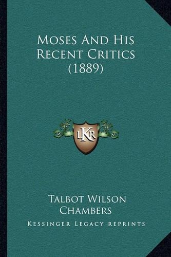 Moses And His Recent Critics (1889)