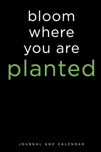 Bloom Where You Are Planted: Blank Lined Journal with Calendar for Cactus Lovers