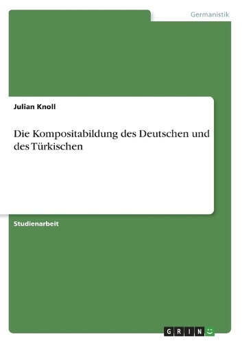 Die Kompositabildung des Deutschen und des Türkischen