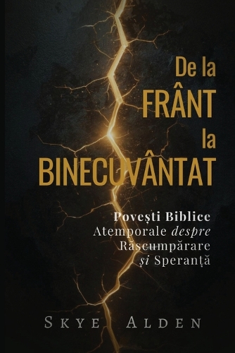 De la Frânt la Binecuvântat: Pove?ti Biblice Atemporale despre Rascumparare ?i Speran?a