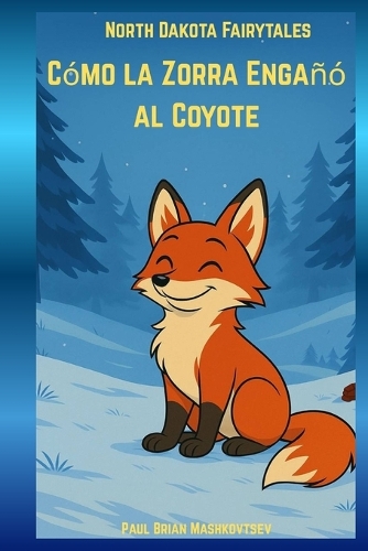 Cómo la Zorra Engañó al Coyote Tonto - North Dakota Fairytales