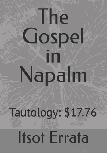 The Gospel in Napalm: Tautology: $17.76(The Gospel in Napalm)