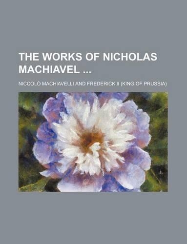 The Works of Nicholas Machiavel