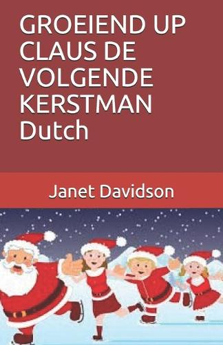 GROEIEND UP CLAUS DE VOLGENDE KERSTMAN Dutch