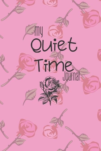 My Quiet Time Journal: Me Time, Reflect, Prayer. Cute Fabulous Lovely Notebook/ Diary/ Journal to write in, Lovely Lined Blank designed interior 6 x 9 inches 80 Pages, Gif