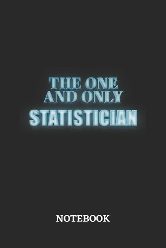 The One And Only Statistician Notebook: 6x9 inches - 110 ruled, lined pages - Greatest Passionate working Job Journal - Gift, Present Idea