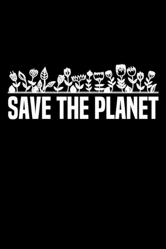 Save The Planet: Notizbuch DIN A5 - 120 Seiten liniert