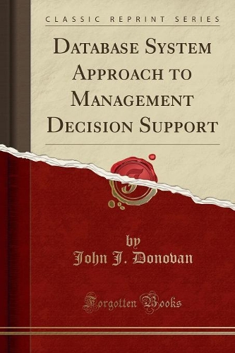 Database System Approach to Management Decision Support (Classic Reprint)