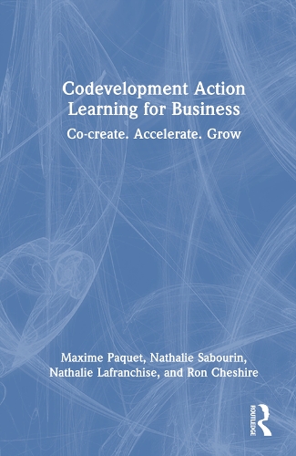 Codevelopment Action Learning for Business: Co-create. Accelerate. Grow