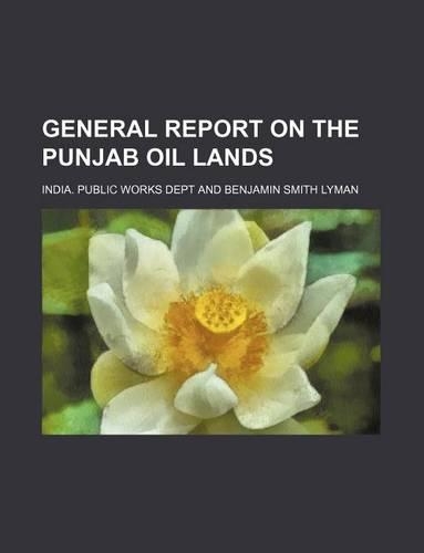 General Report on the Punjab Oil Lands