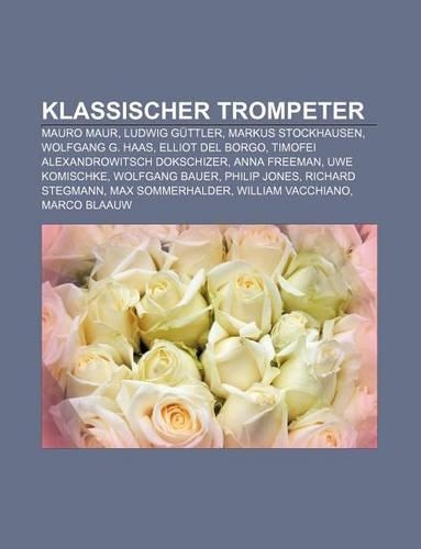Klassischer Trompeter: Mauro Maur, Ludwig Guttler, Markus Stockhausen, Wolfgang G. Haas, Elliot del Borgo, Timofei Alexandrowitsch Dokschizer