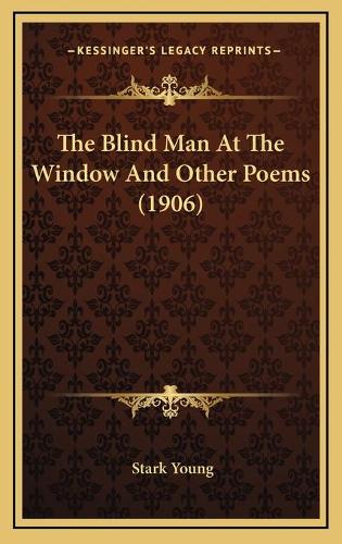 The Blind Man At The Window And Other Poems (1906)