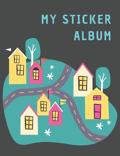 My Sticker Album: Sticker Album For Collecting Stickers, Sketching, Drawing, Doodling - Blank Permanent Stickers Book for Boys, Girls and Kids, Blue Space Home