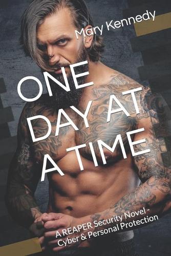 One Day at a Time: A REAPER Security Novel - Cyber & Personal Protection(18 A Reaper Security Novel)