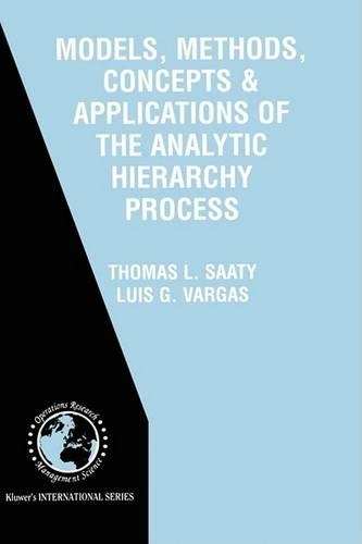 Models, Methods, Concepts and Applications of the Analytic Hierarchy Process: (v. 34 International Series in Operations Research & Management Science)