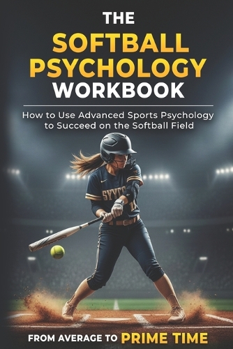 The Softball Psychology Workbook