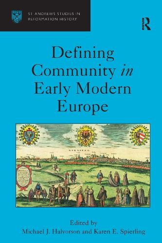 Defining Community in Early Modern Europe: (St Andrews Studies in Reformation History)