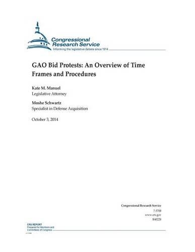 GAO Bid Protests: An Overview of Time Frames and Procedures(Crs Reports)