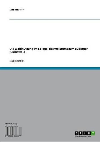 Die Waldnutzung Im Spiegel Des Weistums Zum Budinger Reichswald
