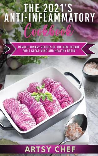 The 2021's Anti-Inflammatory Cookbook