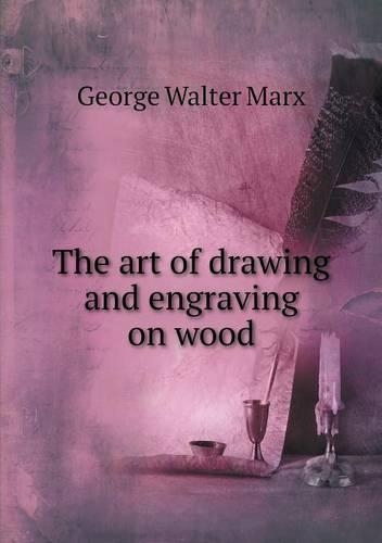 The art of drawing and engraving on wood