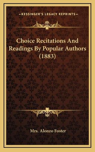Choice Recitations And Readings By Popular Authors (1883)