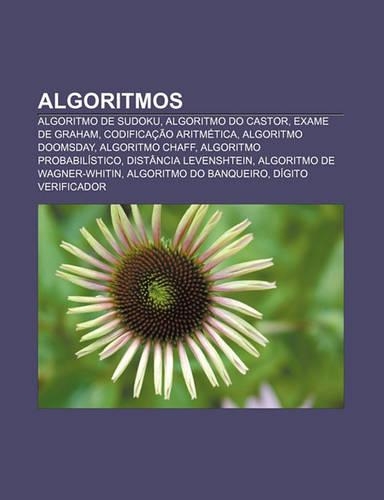 Algoritmos: Algoritmo de Sudoku, Algoritmo Do Castor, Exame de Graham, Codificacao Aritmetica, Algoritmo Doomsday, Algoritmo Chaff