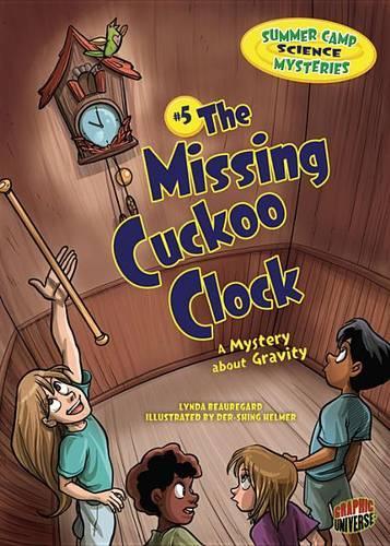 The Missing Cuckoo Clock: A Mystery about Gravity(5 Summer Camp Science Mysteries)