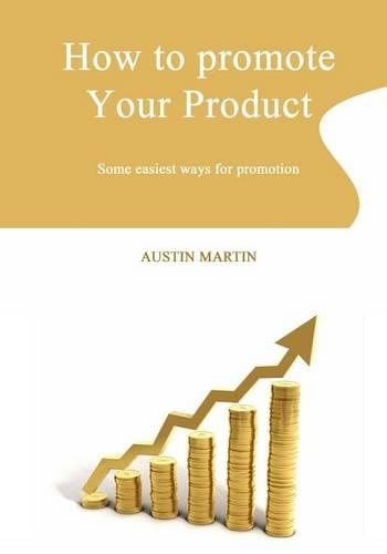 How to Promote Your Product: Some Easiest Ways for Promotion