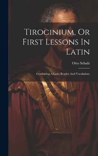 Tirocinium, Or First Lessons In Latin