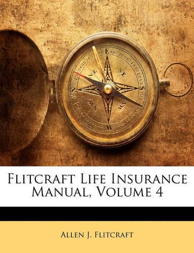 Flitcraft Life Insurance Manual, Volume 4