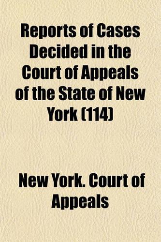 Reports of Cases Decided in the Court of Appeals of the State of New York (Volume 114)