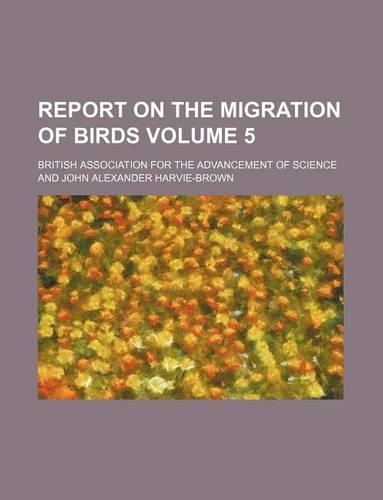 Report on the Migration of Birds Volume 5